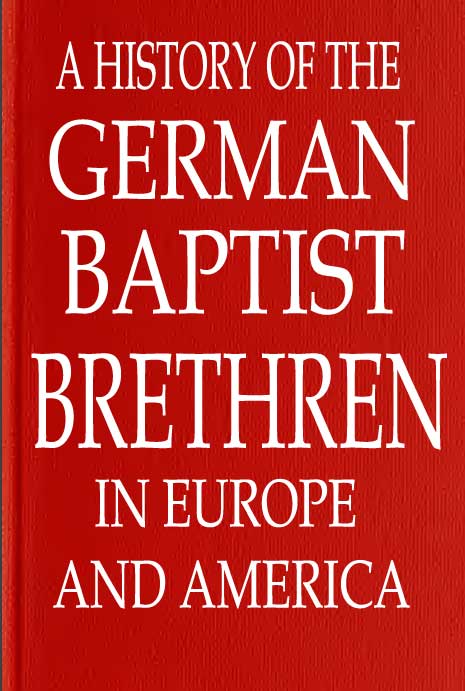 'A History of the German Baptist Brethren in Europe and America'
