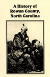 'A History of Rowan County, North Carolina; Containing sketches of Prominent Families...'
